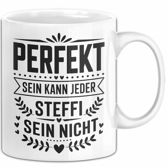 Steffi Tasse Geschenk Perfekt Sein Kann Jeder Geschenkidee Geburtstag Weiß Trendation