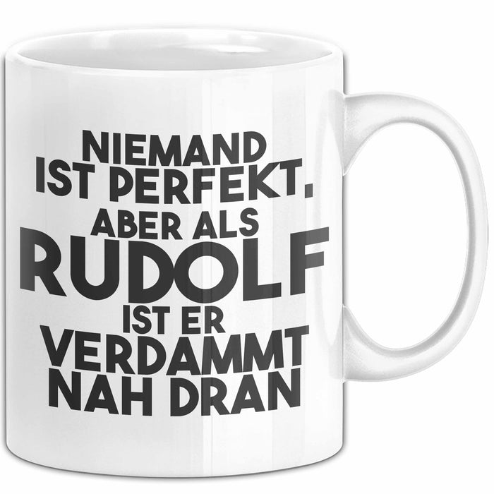 Rudolf Tasse Niemand Ist Perfekt, Aber Als Rudolf Ist Er Verdammt Nah Dran Weiß Trendation