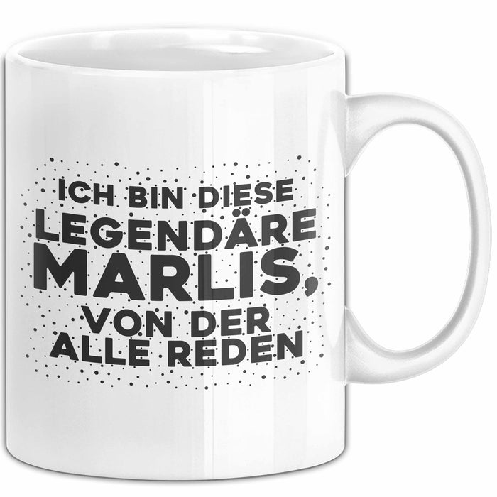 Marlis Tasse Ich Bin Diese Legendaere Marlis, Von Der Alle Reden Geschenk Weiß Trendation