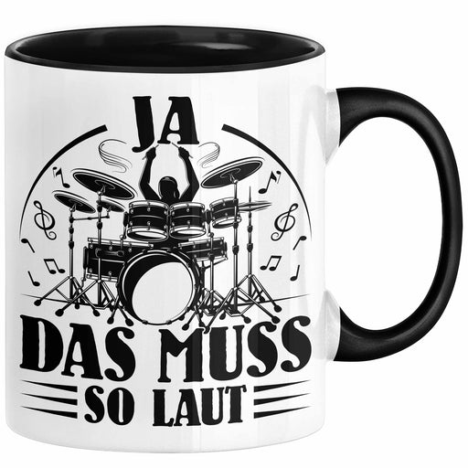 Drummer Schlagzeug-Spieler Geschenk Tasse Geschenkidee Kaffee-Becher Schlagzeuger Ja Das Muss So Laut Schwarz Trendation