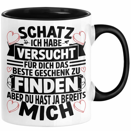 Valentinstag Tasse Geschenk für Ihn Sie Männer Für Paare Freundin Geschenkidee Kaffee-Becher Liebe Schatz Ich Hab Versucht Für Dich Das Geschenk Zu Finden Aber Du Hast Ja Bereits Mich Schwarz Trendation