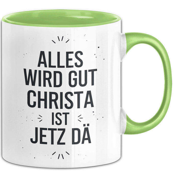 Christa Tasse Geschenk Alles Ist Gut Christa Ist Jetz Da Geschenkidee Becher mit Name Grün Trendation