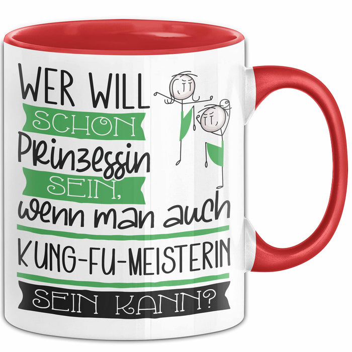 Kung-Fu-Meisterin Tasse Geschenk Spruch Wer Will Schon Prinzessin Sein Wenn Man Auch Kung-Fu-Meisterin Sein Kann Rot Trendation