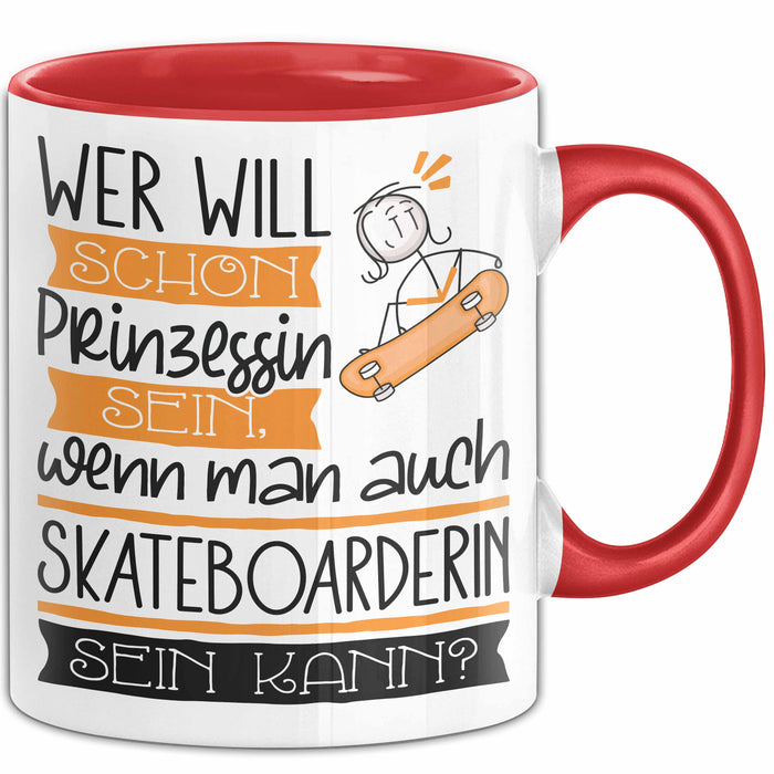 Skateboarderin Tasse Geschenk Spruch Wer Will Schon Prinzessin Sein Wenn Man Auch Skateboarderin Sein Kann Rot Trendation