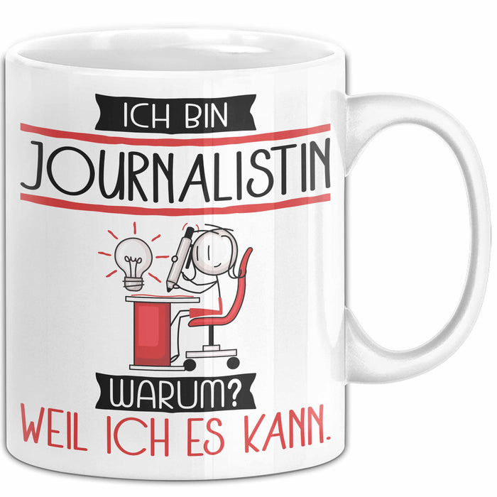 Journalistin Tasse Geschenk Ich Bin Journalistin Warum Weil Ich Es Kann Geschenkidee Geburtstag Weiß Trendation