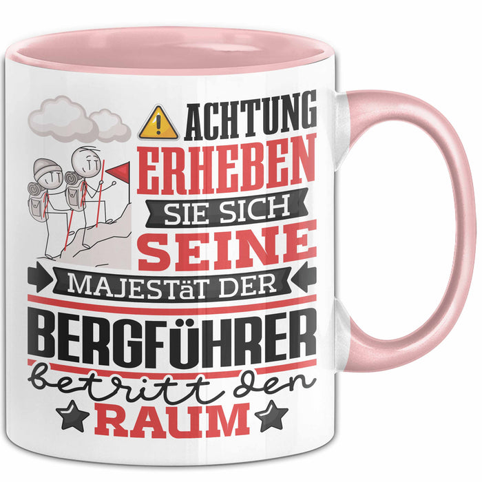 Bergführer Geschenk Tasse Lustiger Spruch Erheben Sie Sich Der Bergführer Betritt den Raum Rosa Trendation