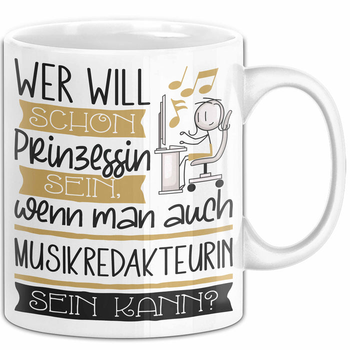 Musikredakteurin Tasse Geschenk Spruch Wer Will Schon Prinzessin Sein Wenn Man Auch Musikredakteurin Sein Kann Weiß Trendation
