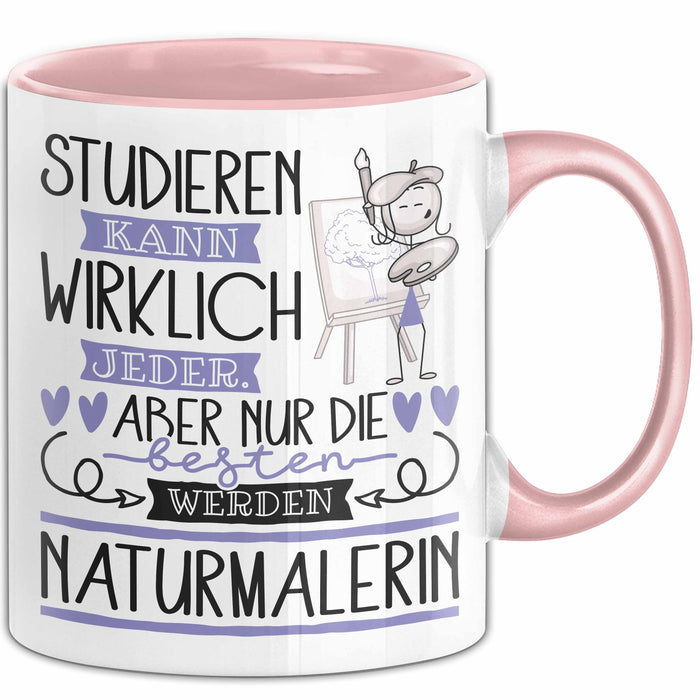 Naturmalerin Tasse Lustiges Geschenk Studieren Kann Wirklich Jeder Nur Die Besten Werden Naturmalerin Rosa Trendation