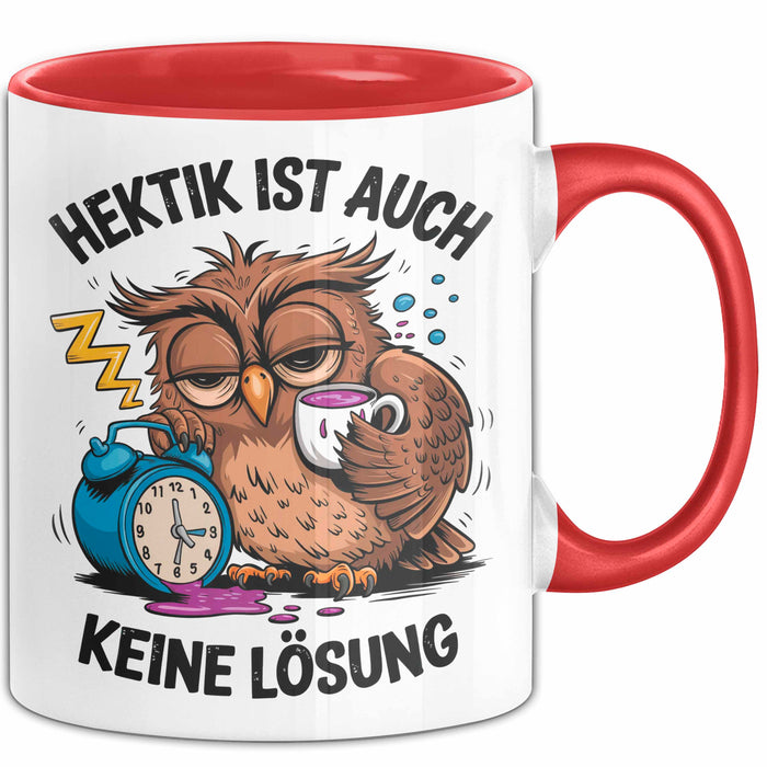 Sarkastische Eule Tierliebhaber Tasse Geschenk Lustige Geschenkidee Spruch Hektik Ist Auch Keine Lösung Rot Trendation