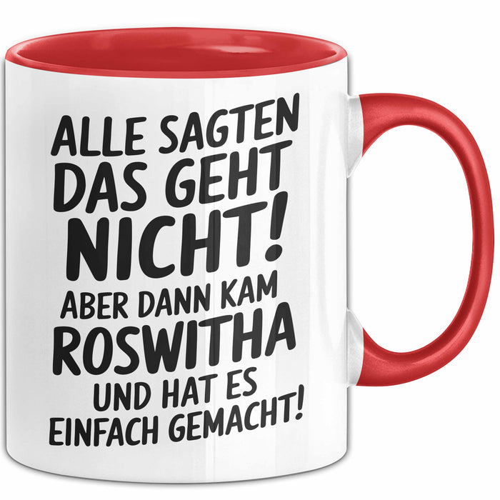 Roswitha Tasse Geschenk Alle Sagten Das Geht Nicht Aber Dann Kam Roswitha Und Hat Es Einfach Gemacht Geschenkidee Becher mit Name Rot Trendation