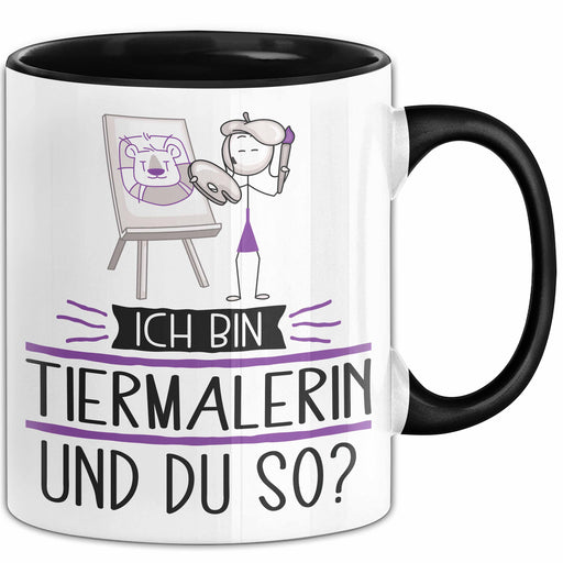 Tiermalerin Tasse Geschenk Ich Bin Tiermalerin Und Du So Geschenkidee Lustiger Spruch Becher Trendation
