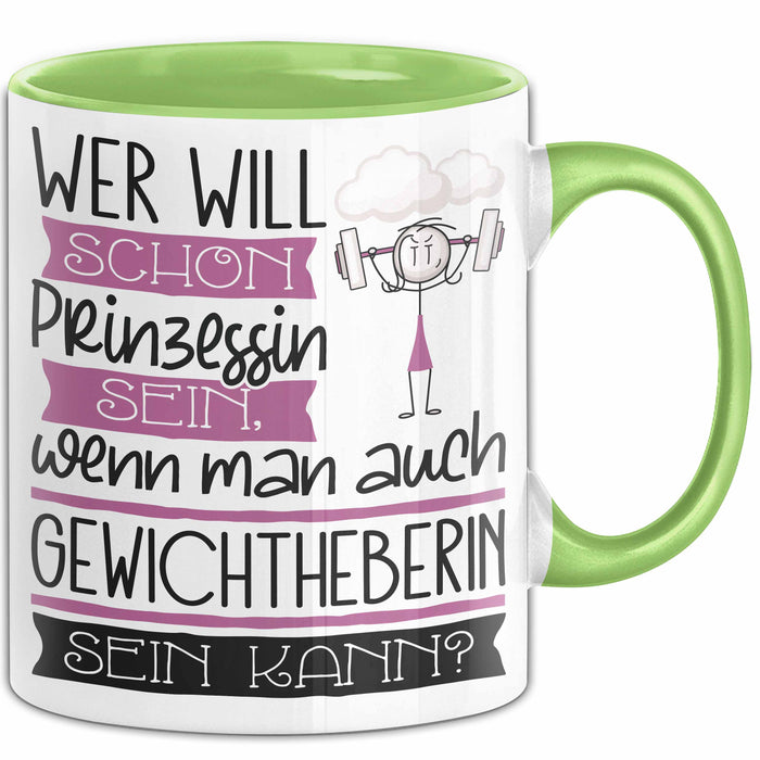Gewichtheberin Tasse Geschenk Spruch Wer Will Schon Prinzessin Sein Wenn Man Auch Gewichtheberin Sein Kann Grün Trendation
