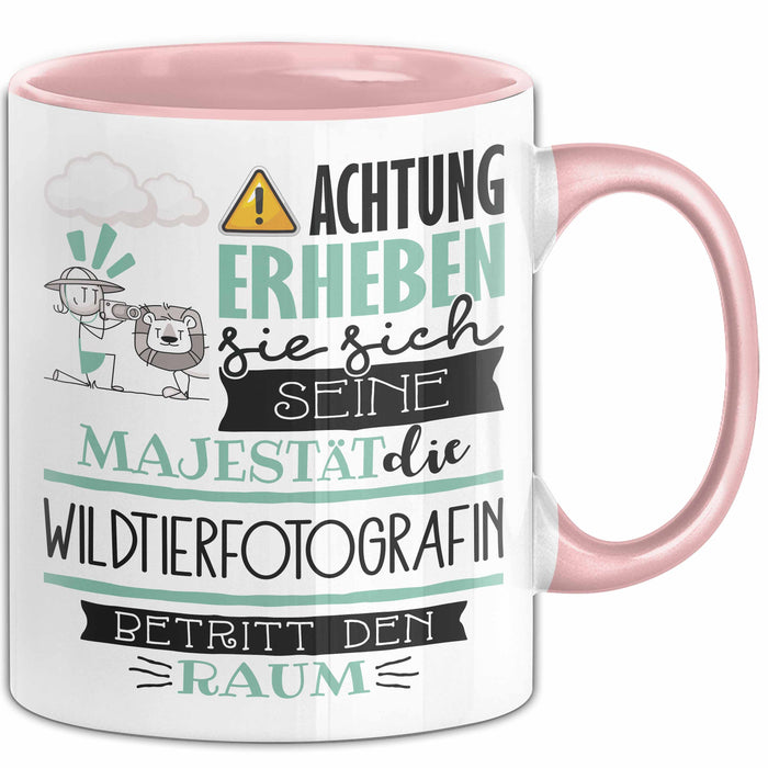 Wildtierfotografin Tasse Geschenk Lustiger Spruch Bitte Erheben Sie Sich Seine Majestät Die Wildtierfotografin Betritt Den Raum Rosa Trendation