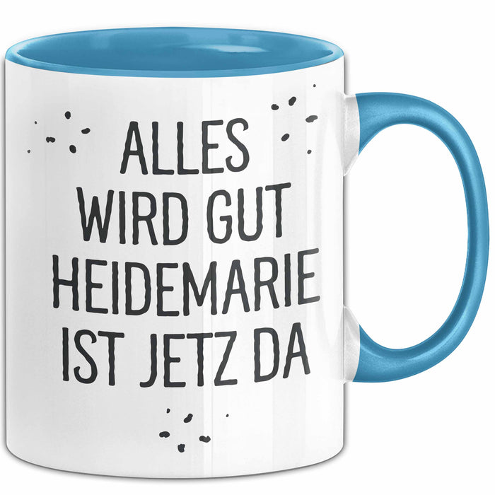 Heidemarie Tasse Geschenk Alles Ist Gut Heidemarie Ist Jetz Da Geschenkidee Becher mit Name Blau Trendation