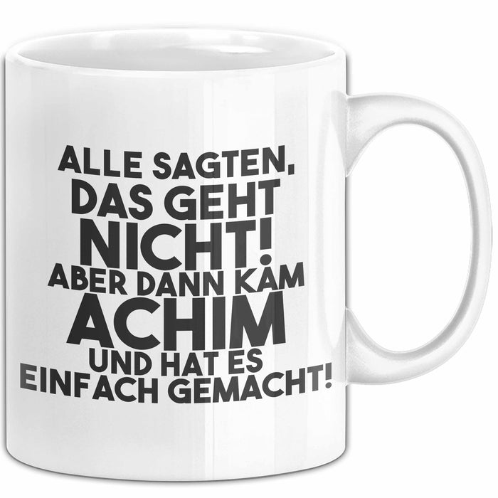 Achim Tasse Alle Sagten Das Geht Nicht, Aber Dann Kam Achim Geschenk