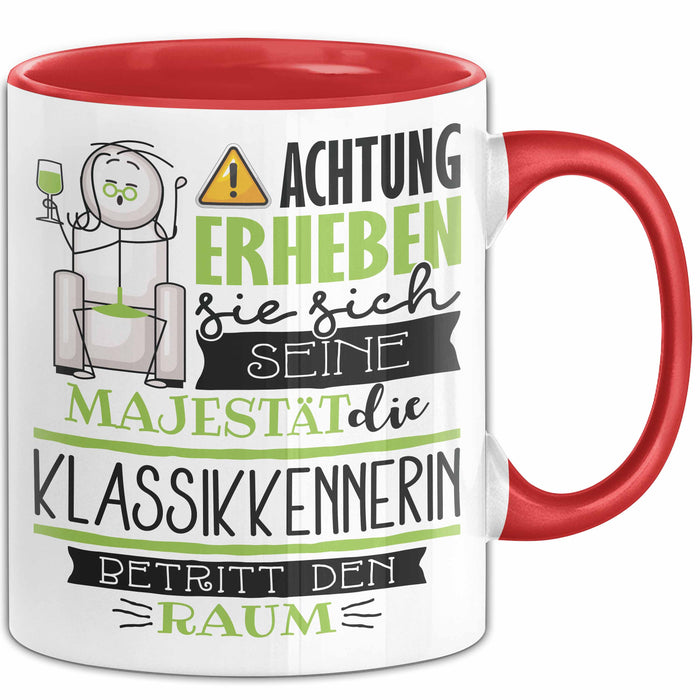 Klassikkennerin Tasse Geschenk Lustiger Spruch Bitte Erheben Sie Sich Seine Majestät Die Klassikkennerin Betritt Den Raum Rot Trendation