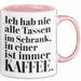 Kaffeeliebhaber Tasse Geschenk Lustige Geschenkidee Spruch Ich Hab Nie Alle Tassen Im Schrank, In Einer Ist Immer Kaffee Rosa Trendation