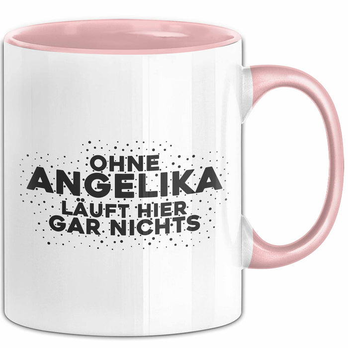 Angelika Tasse Ohne Angelika Laeuft Hier Gar Nichts Geschenk Rosa Trendation