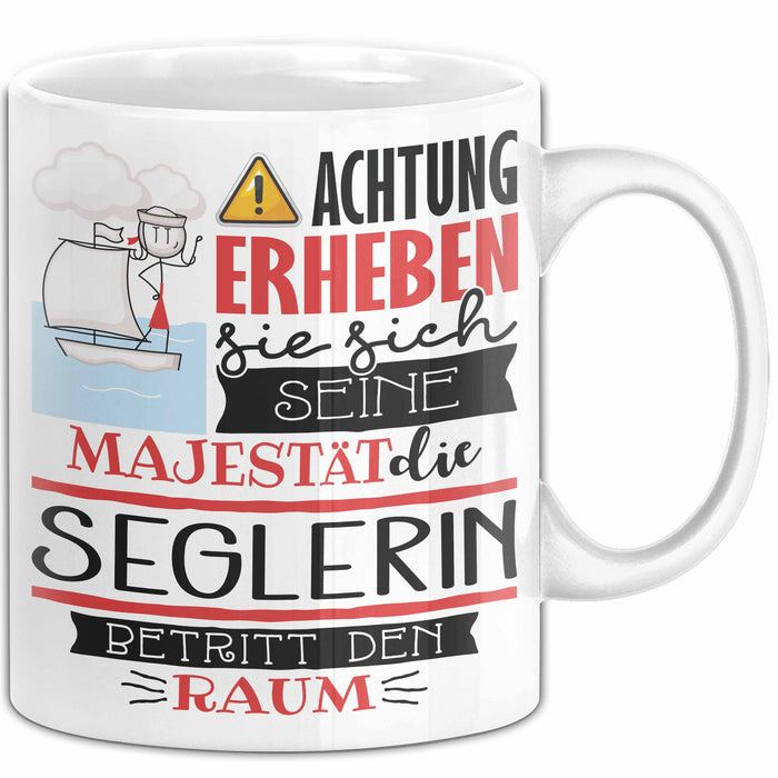 Seglerin Tasse Geschenk Lustiger Spruch Bitte Erheben Sie Sich Seine Majestät Die Seglerin Betritt Den Raum Weiß Trendation