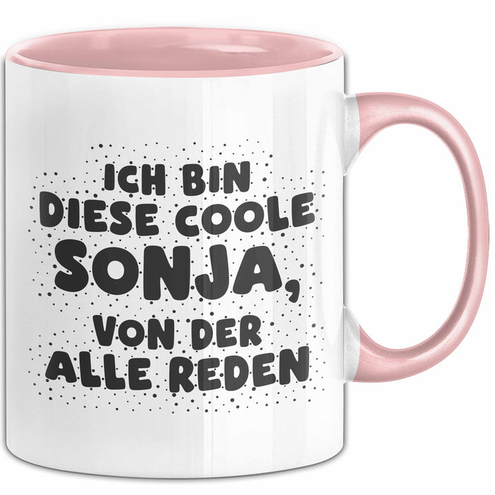 Sonja Tasse Ich Bin Diese Coole Sonja, Von Der Alle Reden Geschenk