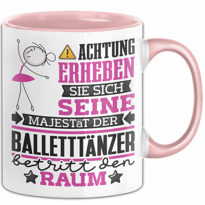 Balletttänzer Geschenk Tasse Lustiger Spruch Erheben Sie Sich Der Balletttänzer Betritt den Raum Rosa Trendation