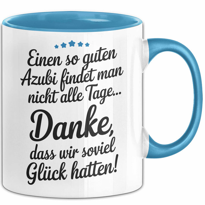 Büroarbeit Kollege Wertschätzung Tasse Geschenk Lustige Geschenkidee Spruch Einen Zu Guten Azubi Findet Man Nicht Alle Tage Blau Trendation