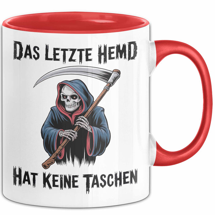 Sensenmann Tasse Geschenk Lustige Geschenkidee Spruch Das Letzte Hemd Hat Keine Taschen Rot Trendation