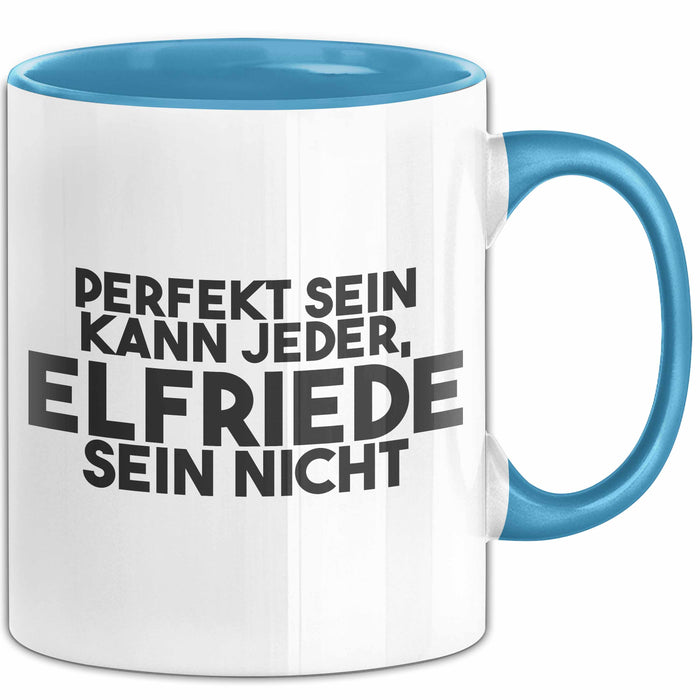 Elfriede Tasse Perfekt Sein Kann Jeder, Elfriede Sein Nicht Geschenk
