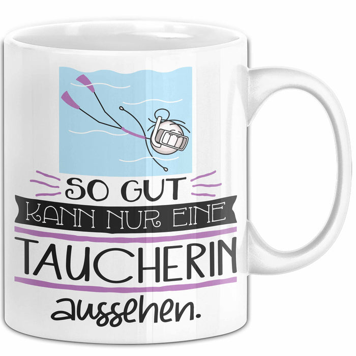Taucherin Geschenk Tasse So Gut Kann Nur Eine Taucherin Aussehen Geschenkidee Geburtstag Weihnachten Lustig Weiß Trendation