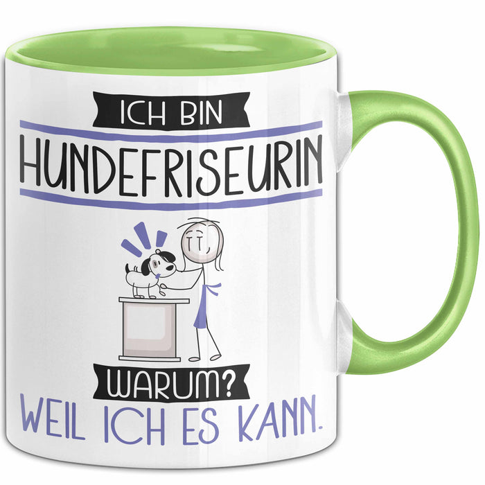 Hundefriseurin Tasse Geschenk Ich Bin Hundefriseurin Warum Weil Ich Es Kann Geschenkidee Geburtstag Grün Trendation