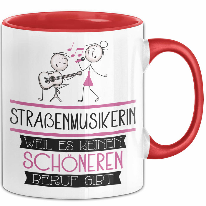 Straßenmusikerin Weil Es Keinen Schöneren Beruf Gibt Tasse Geschenk für Eine Straßenmusikerin Lustig Rot Trendation