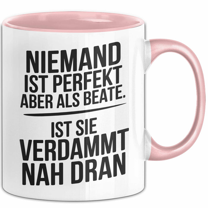 Beate Tasse Geschenk Niemand Ist Perfekt Beate Verdammt Nah Dran Geschenkidee Rosa Trendation