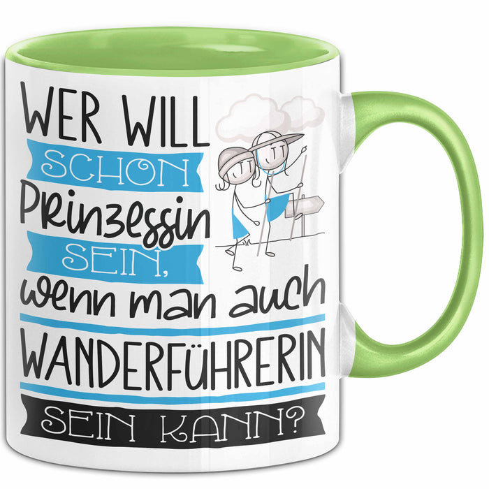 Wanderführerin Tasse Geschenk Spruch Wer Will Schon Prinzessin Sein Wenn Man Auch Wanderführerin Sein Kann Grün Trendation