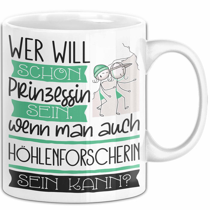 Höhlenforscherin Tasse Geschenk Spruch Wer Will Schon Prinzessin Sein Wenn Man Auch Höhlenforscherin Sein Kann Weiß Trendation
