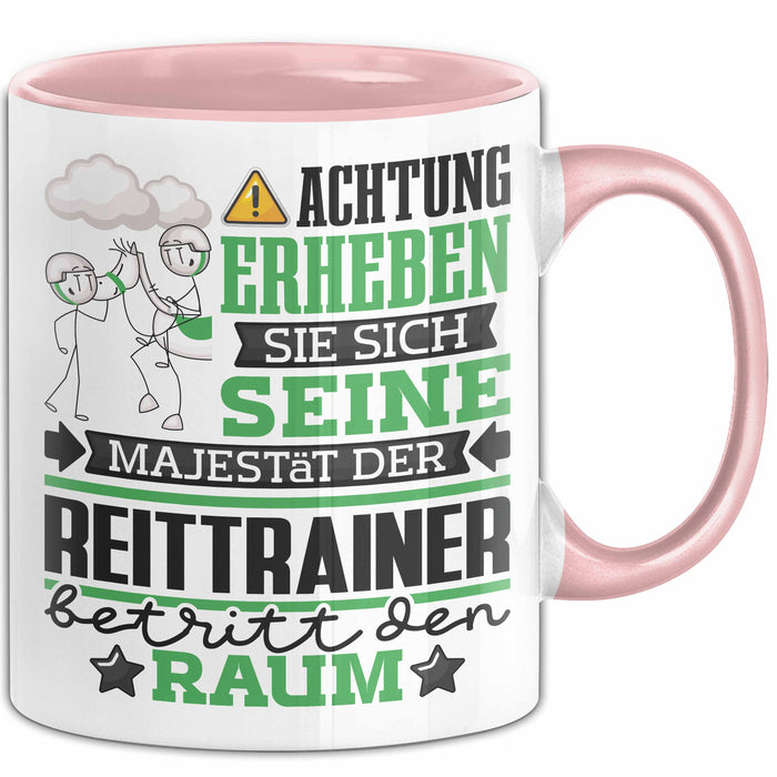 Reittrainer Geschenk Tasse Lustiger Spruch Erheben Sie Sich Der Reittrainer Betritt den Raum Rosa Trendation