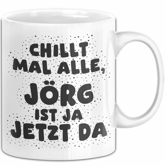 Joerg Tasse Chillt Mal Alle, Joerg Ist Ja Jetzt Da Geschenk