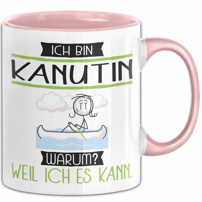 Kanutin Tasse Geschenk Ich Bin Kanutin Warum Weil Ich Es Kann Geschenkidee Geburtstag Rosa Trendation
