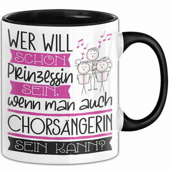 Chorsängerin Tasse Geschenk Spruch Wer Will Schon Prinzessin Sein Wenn Man Auch Chorsängerin Sein Kann Trendation