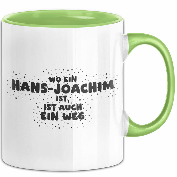 Hans-Joachim Tasse Wo Ein Hans-Joachim Ist, Ist Auch Ein Weg Geschenk