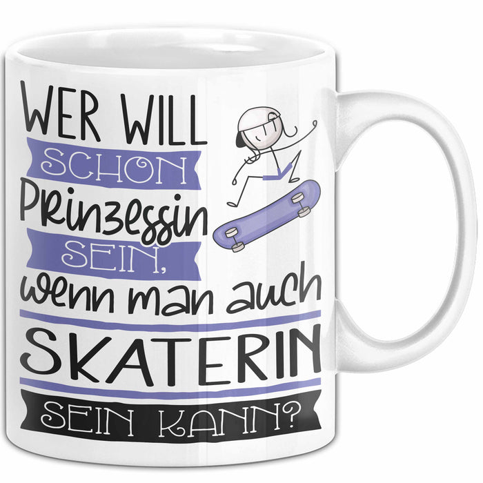 Skaterin Tasse Geschenk Spruch Wer Will Schon Prinzessin Sein Wenn Man Auch Skaterin Sein Kann Weiß Trendation