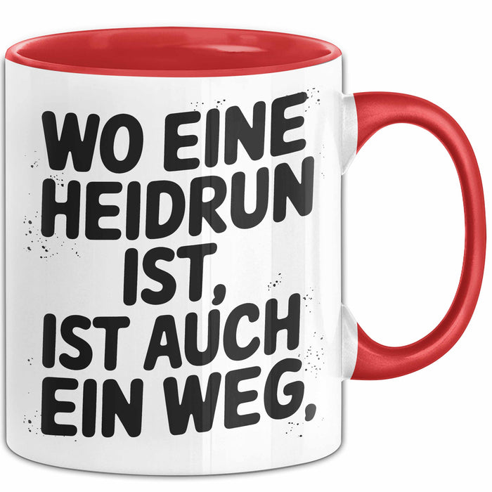 Heidrun Tasse Geschenk Wo Eine Heidrun Ist Ist Auch Ein Weg Geschenkidee Becher mit Name Rot Trendation
