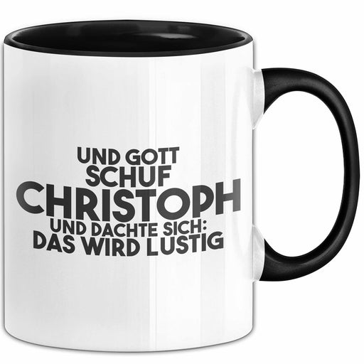 Christoph Tasse Und Gott Schuf Christoph Und Dachte Sich: Das Wird Lustig Schwarz Trendation