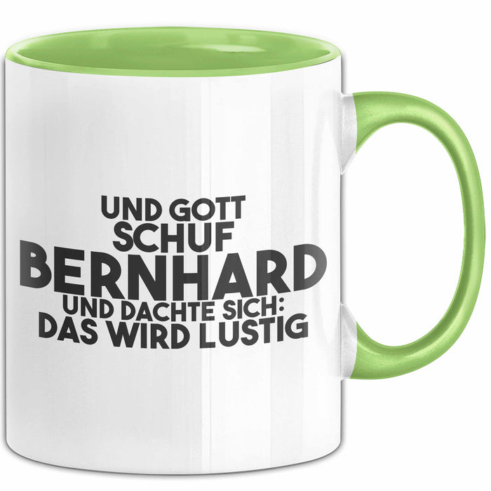 Bernhard Tasse Und Gott Schuf Bernhard Und Dachte Sich: Das Wird Lustig