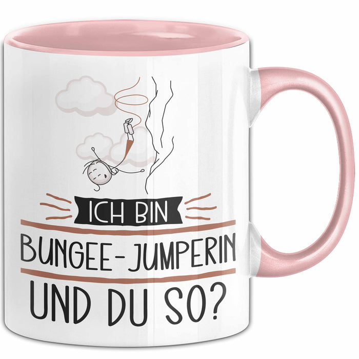 Bungee-Jumperin Tasse Geschenk Ich Bin Bungee-Jumperin Und Du So Geschenkidee Lustiger Spruch Becher Rosa Trendation