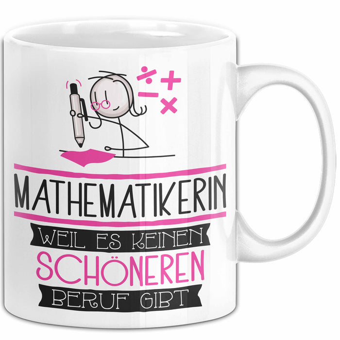 Mathematikerin Weil Es Keinen Schöneren Beruf Gibt Tasse Geschenk für Eine Mathematikerin Lustig Weiß Trendation