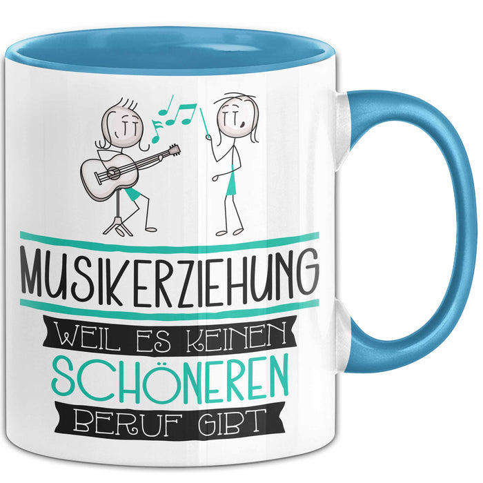 Musikerziehung Weil Es Keinen Schöneren Beruf Gibt Tasse Geschenk für Eine Musikerziehung Lustig Blau Trendation