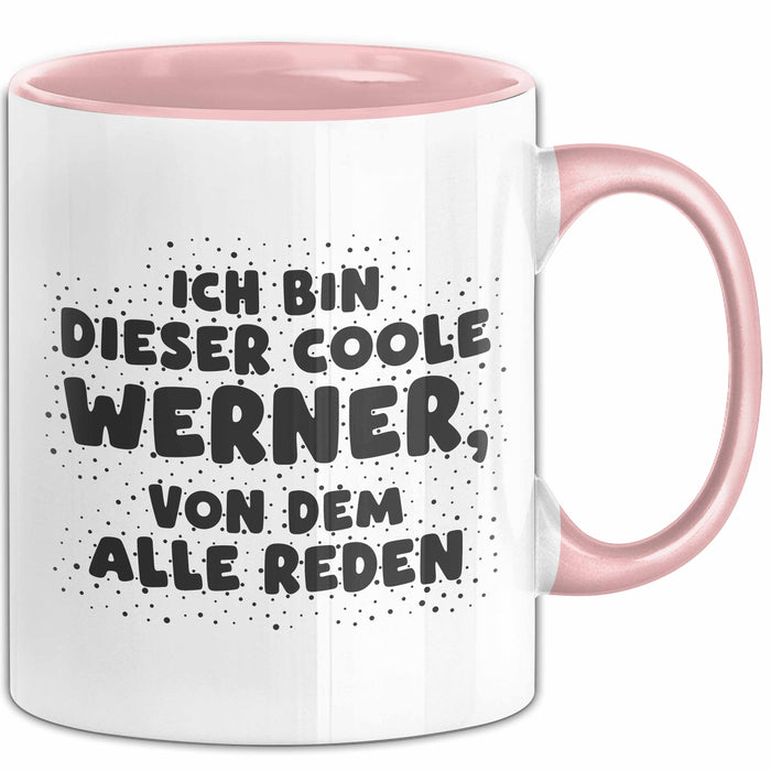 Werner Tasse Ich Bin Dieser Coole Werner, Von Dem Alle Reden Geschenk