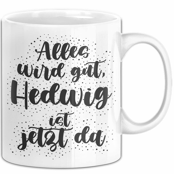 Hedwig Tasse Alles Wird Gut, Hedwig Ist Jetzt Da Geschenk