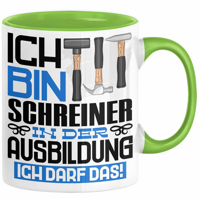 Schreiner Ausbildung Tasse Geschenk Ich Bin Schreiner In Der Ausbildung Ich Darf Das Geschenkidee Spruch Grün Trendation