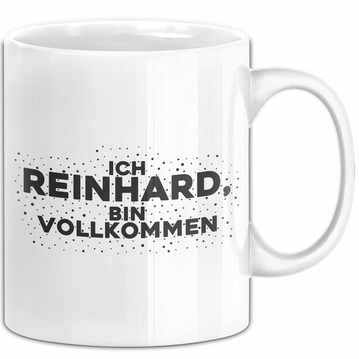 Reinhard Tasse Ich Reinhard, Bin Vollkommen Geschenk